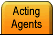 Acting Agents